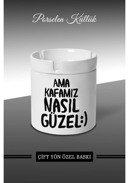Ama Kafamız Nasıl Güzel Tasarımlı Küllük - Porselen Küllük - Kül Tablası *KÜLBYTX332