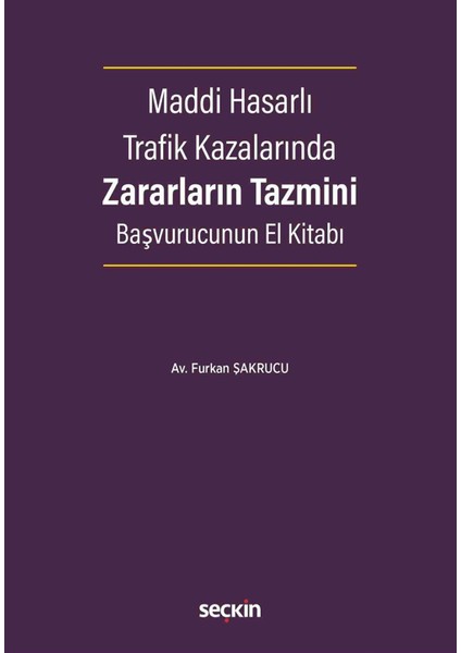 Maddi Hasarlı Trafik Kazalarında Zararların Tazmini Başvurucunun El Kitabı