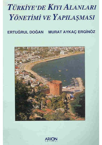 Türkiye'de Kıyı Alanları Yönetimi ve Yapılaşması - Ertuğrul Doğan, Murat Aykaç Erginöz (1997 Basım)