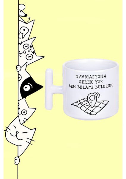 Navigasyona Gerek Yok Ben Belamı Bulurum Moddo Tasarım Baskılı Beyaz T Sap Kupa Bardak