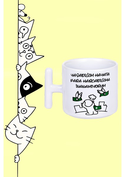 Yaşadığım Hayata Para Harcadığıma Inanamıyorum Moddo Tasarım Baskılı Beyaz T Sap Kupa Bardak