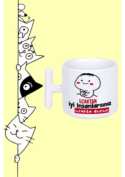 Uzaktan Iyi Insanlarsınız Uzakta Durun Moddo Tasarım Baskılı Beyaz T Sap Kupa Bardak