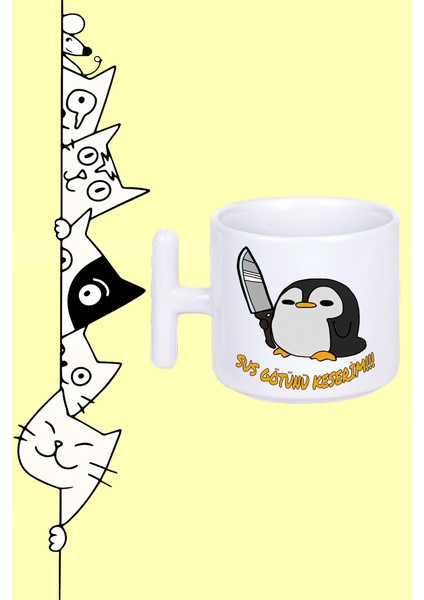 Sus Götünü Keserim Belalı Penguen Moddo Tasarım Baskılı Beyaz T Sap Kupa Bardak