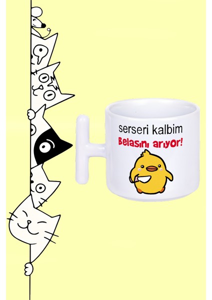 Serseri Kalbim Belasını Arıyor Belalı Civciv Tasarım Baskılı Beyaz T Sap Kupa Bardak