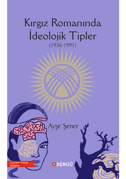 Kırgız Romanında Ideolojik Tipler (1936 – 1991)