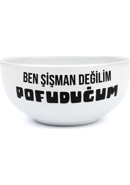 Ben Şişman Değilim Pofuduğum Beyaz Seramik Kase - Hediye Seramik Kase