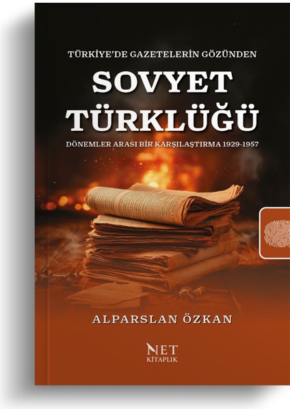 Türkiye’de Gazetelerin Gözünden Sovyet Türklüğü Dönemler Arası Bir Karşılaştırma 1929-1957 modelleri