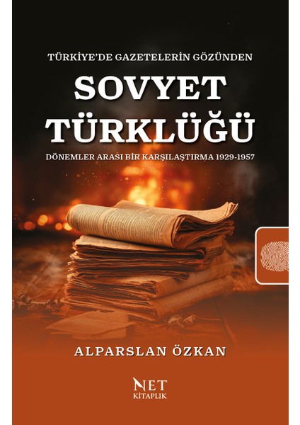 Türkiye’de Gazetelerin Gözünden Sovyet Türklüğü Dönemler Arası Bir Karşılaştırma 1929-1957 fırsatları