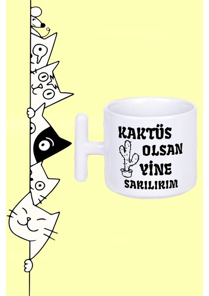 Kaktüs Olsan Yine Sarılırım Tasarım Baskılı Beyaz T Sap Kupa Bardak