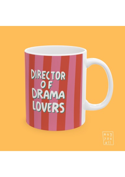 Director Of Drama Lovers Yazılı Iş Arkadaşlığı ve Ofis Temalı Özel Tasarım Hediyelik Porselen Kahve Kupası