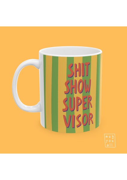 Shit Show Supervisor Yazılı Iş Arkadaşlığı ve Ofis Temalı Özel Tasarım Hediyelik Porselen Kahve Kupası