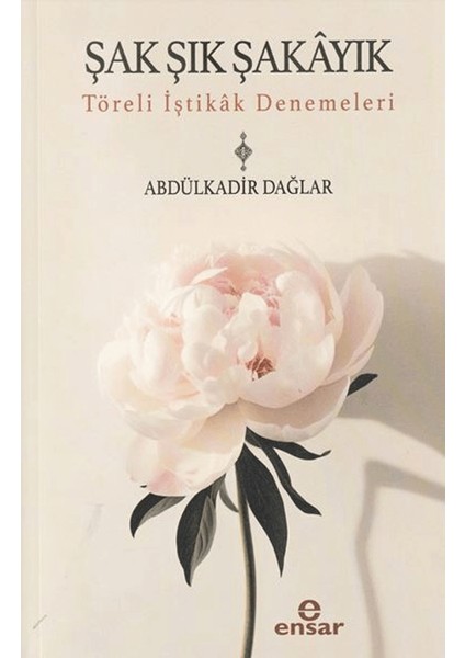 Şak Şık Şakayık - Töreli Iştikak Denemeleri