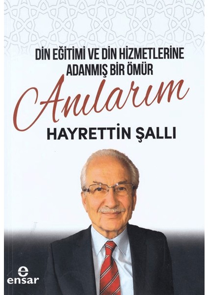 Din Eğitimi ve Din Hizmetlerine Adanmış Bir Ömür: Anılarım