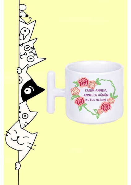 Canım Annem Anneler Günün Kutlu Olsun Tasarım Baskılı Beyaz T Sap Kupa Bardak