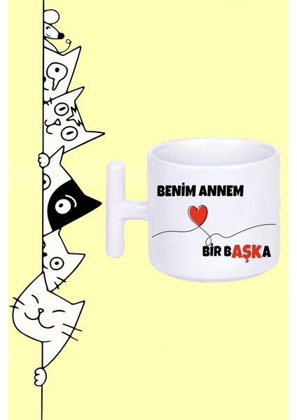 Benim Annem Bir Başka Anneler Günü Tasarım Baskılı Beyaz T Sap Kupa Bardak