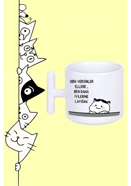 Seni Versinler Ellere Ben Daha Iyilerine Layığım Moddo Tasarım Baskılı Beyaz T Sap Kupa Bardak