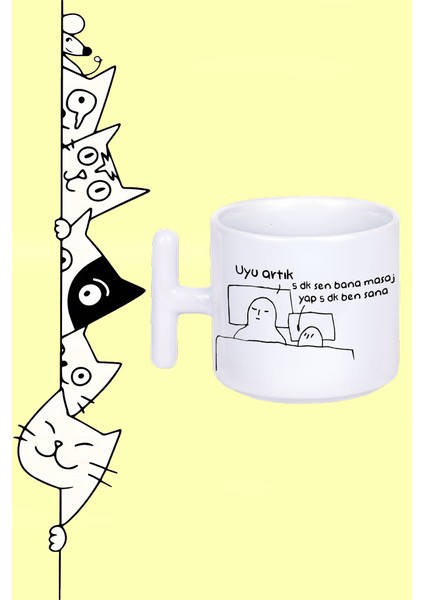 Uyu Artık 5 Dk Sen Bana Masaj Yap 5 Dk Ben Sana Moddo Tasarım Baskılı Beyaz T Sap Kupa Bardak