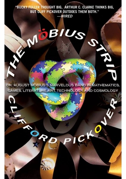 Mobius Strip : Dr. August Mobius's Marvelous Band In Mathematics Games Literature Art Technology And