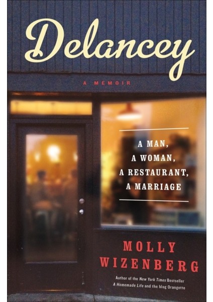 Delancey : A Man, A Woman, A Restaurant, A Marriage