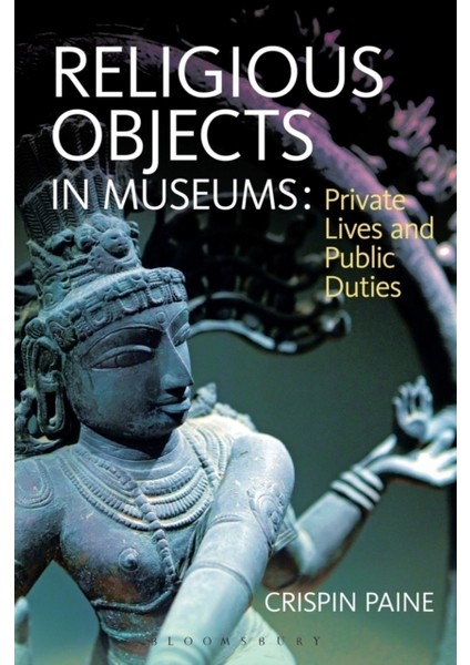 Religious Objects In Museums : Private Lives And Public Duties