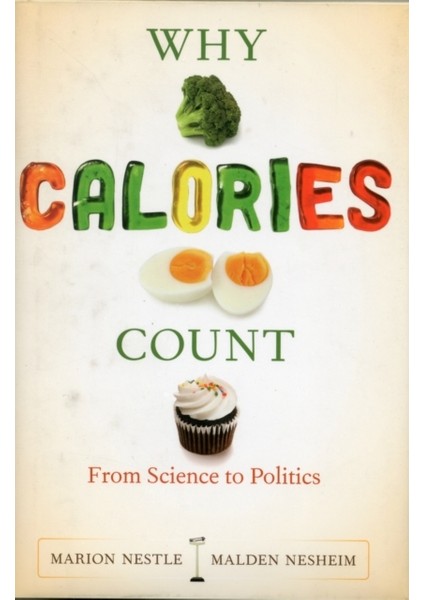 Why Calories Count : From Science To Politics