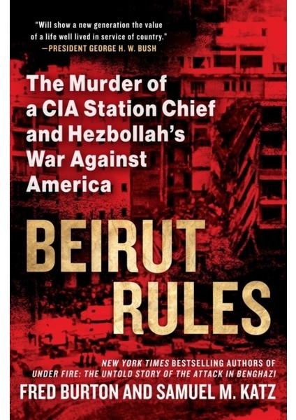 Beirut Rules The Murder Of A Cıa Station Chief And Hezbollah's War Against America