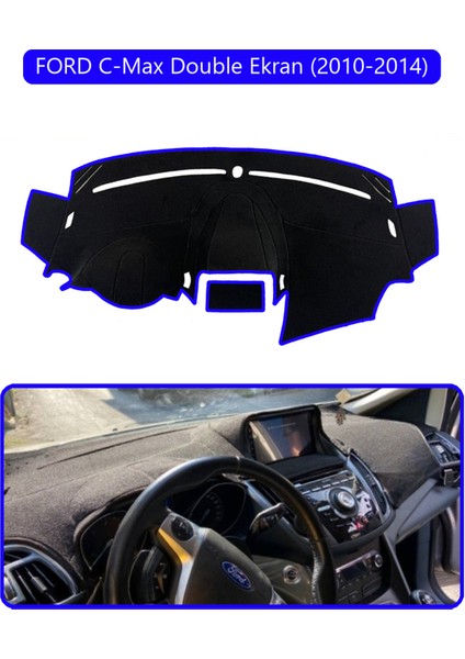 Ford C-Max Double Ekran (2010-2014)TORPİDO Koruma Halısı Mavi Kenar
