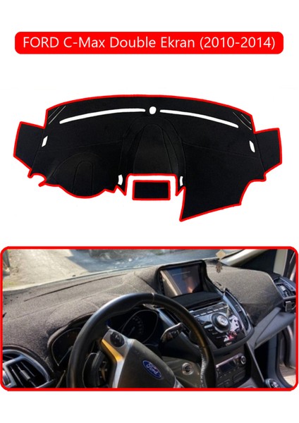 Ford C-Max Double Ekran (2010-2014)TORPİDO Koruma Halısı Kırmızı Kenar