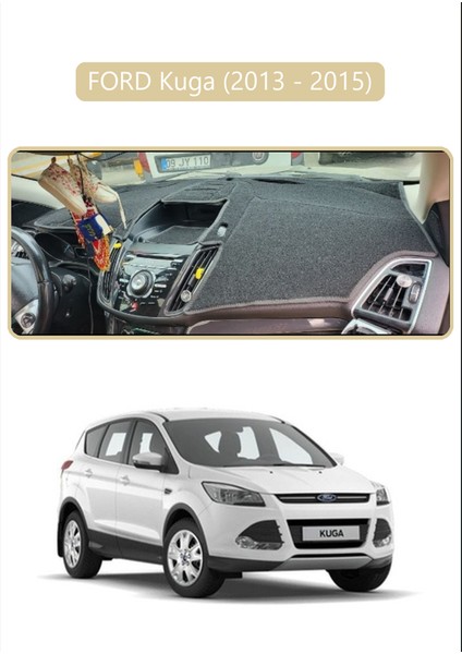 Ford Kuga (2013 - 2015)TORPİDO Koruma Halısı Bej Kenar