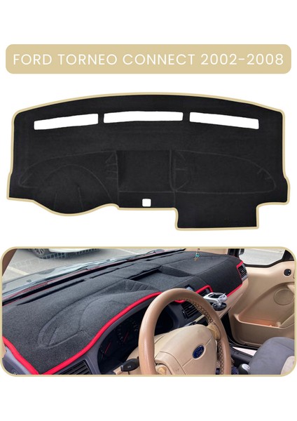 Ford Torneo Connect (2002-2008)TORPİDO Koruma Halısı Bej Kenar