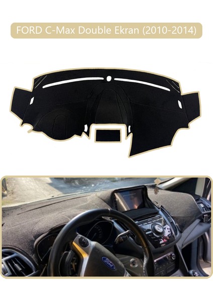 Ford C-Max Double Ekran (2010-2014)TORPİDO Koruma Halısı Bej Kenar