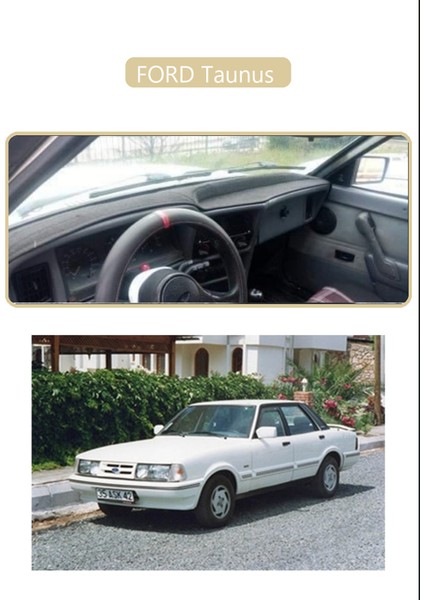 Ford Taunnus Torpido Koruma Halısı Bej Kenar