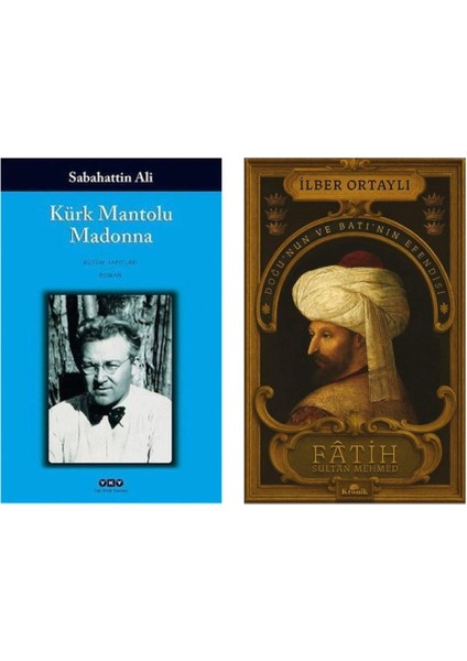Kürk Mantolu Madonna - Sabahattin Ali ve Fatih Sultan Mehmed: Doğu'nun ve Batı'nın Efendisi - İlber Ortaylı