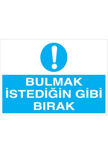 Bulmak Istediğin Gibi Bırak Uyarı Tabelası - 20X30 Alüminyum Kompozit Panel - TD11