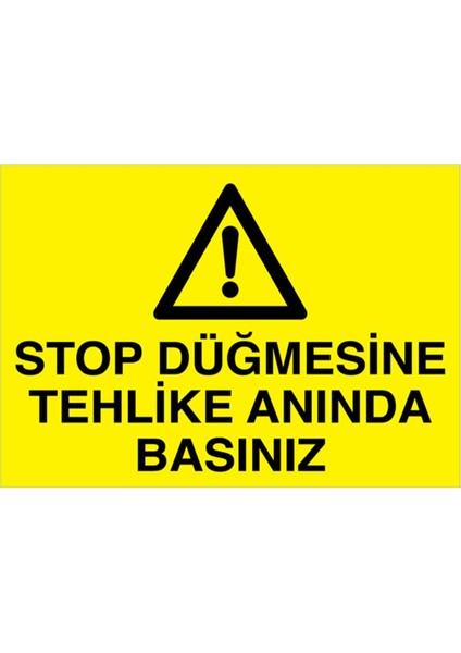 Stop Düğmesine ... Uyarı Tabelası - 35X50 Alüminyum Kompozit Panel - M67