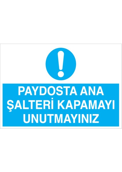 Paydosta Ana Şalteri Kapamayı Unutmayınız Uyarı Tabelası - 20X30 Alüminyum Kompozit Panel - Ş7