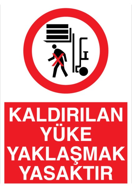 Kaldırılan Yüke Yaklaşmak Tasaktır Uyarı Tabelası - 20X30 Alüminyum Kompozit Panel - F10