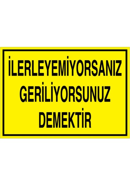 Ilerleyemiyorsanız... Uyarı Tabelası - 50X70 Alüminyum Kompozit Panel - Gs5