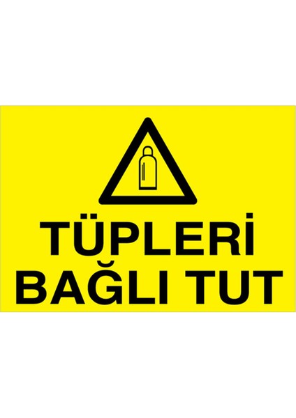Tüpleri Bağlı Tut Uyarı Tabelası - 35X50 Alüminyum Kompozit Panel - Tü7