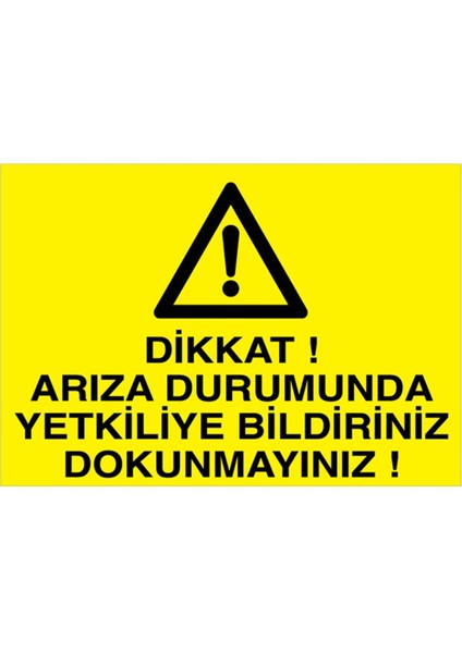 Dikkat Arıza Durumunda Yetkiliye Bildiriniz Uyarı Tabelası - 20X30 Alüminyum Kompozit Panel - BAAY22