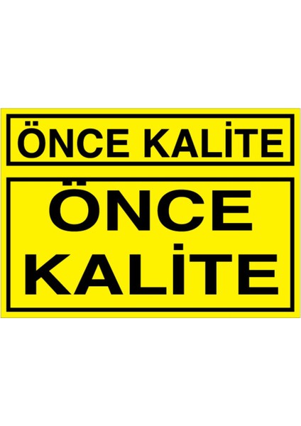 Önce Kalite Uyarı Tabelası - 50X70 Alüminyum Kompozit Panel - KA42