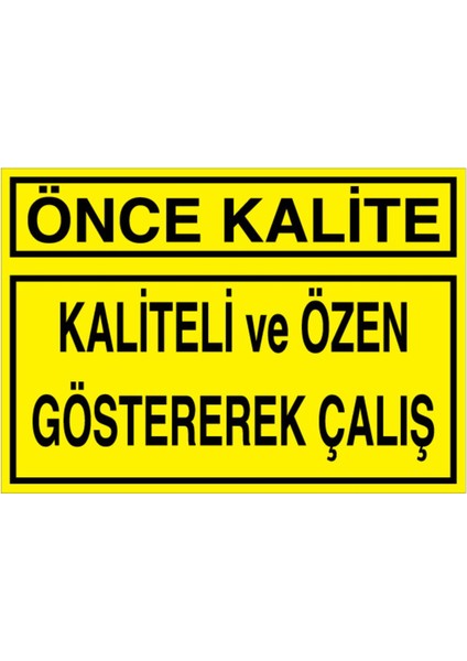 Önce Kalite Uyarı Tabelası - 50X70 Alüminyum Kompozit Panel - Ka5