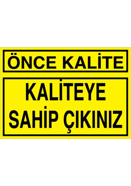 Önce Kalite Uyarı Tabelası - 35X50 Alüminyum Kompozit Panel - KA39