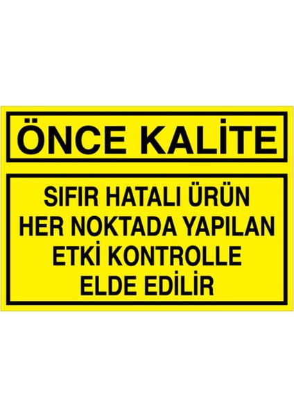 Önce Kalite Uyarı Tabelası - 35X50 Alüminyum Kompozit Panel - KA24