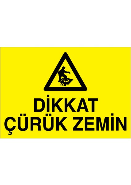 Dikkat Çürük Zemin Uyarı Tabelası - 35X50 Alüminyum Kompozit Panel - I8