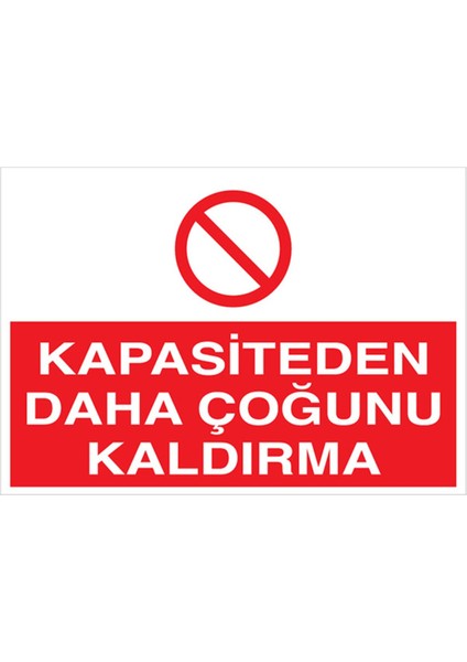 Kapasiteden Daha Çoğunu Kaldırma Uyarı Tabelası - 20X30 Alüminyum Kompozit Panel - F23