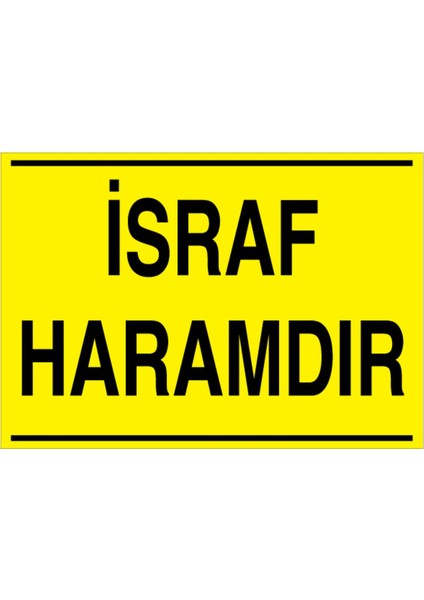 Israf Haramdır Uyarı Tabelası - 35X50 Alüminyum Kompozit Panel - Tas9