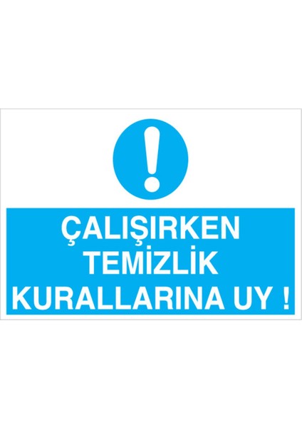 Çalışırken Temizlik Kurallarına Uy Uyarı Tabelası - 50X70 Alüminyum Kompozit Panel - TD10