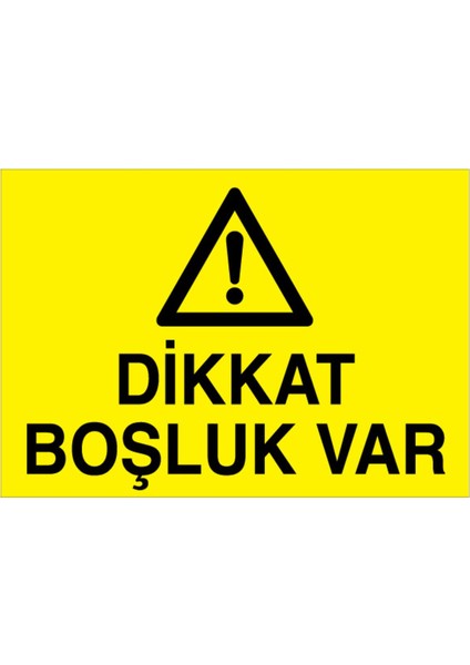Dikkat Boşluk Var Uyarı Tabelası - 35X50 Alüminyum Kompozit Panel - I33