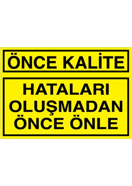 Önce Kalite Uyarı Tabelası - 70X100 Alüminyum Kompozit Panel - KA26